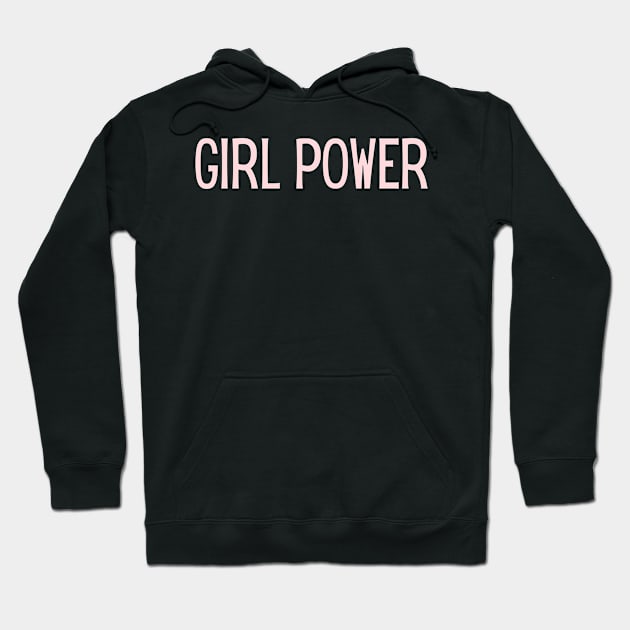 Girl Power - Inspiring Quotes Hoodie by BloomingDiaries